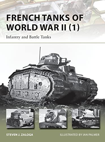 French Tanks of World War II (1): Infantry and Battle Tanks: 209 (New Vanguard)