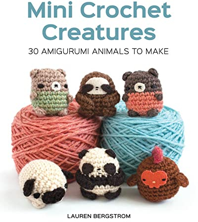 Mini Crochet Creatures: 30 Amigurumi Animals to Make