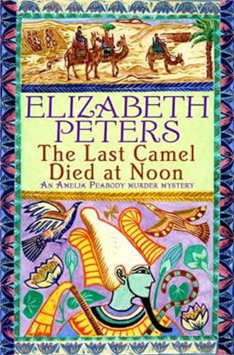 The Last Camel Died at Noon (Amelia Peabody Murder Mystery)