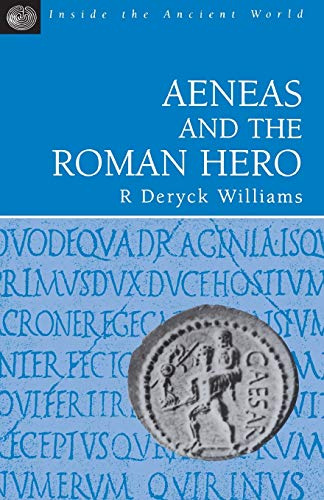 Aeneas and the Roman Hero (Inside the Ancient World)