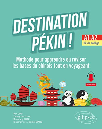 Destination Pékin ! A1-A2: Méthode pour apprendre ou réviser les bases du chinois tout en voyageant