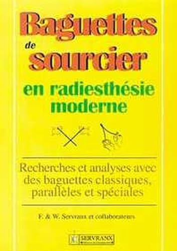 Baguettes de sourcier en radiesthésie moderne : Recherche et analyse avec des baguettes classiques, parallèles et spéciales