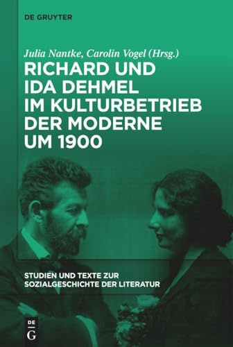 Richard und Ida Dehmel im Kulturbetrieb der Moderne um 1900 (Studien und Texte zur Sozialgeschichte der Literatur, 165)
