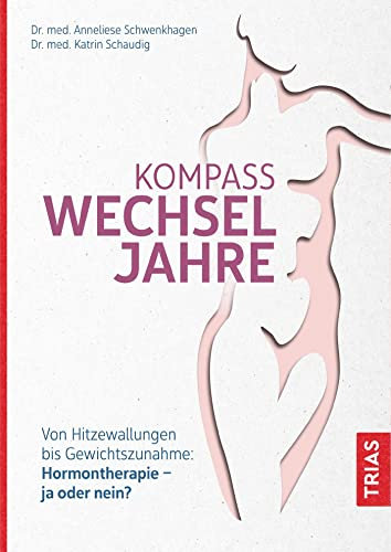 Kompass Wechseljahre: Von Hitzewallungen bis Gewichtszunahme: Hormontherapie ja oder nein?