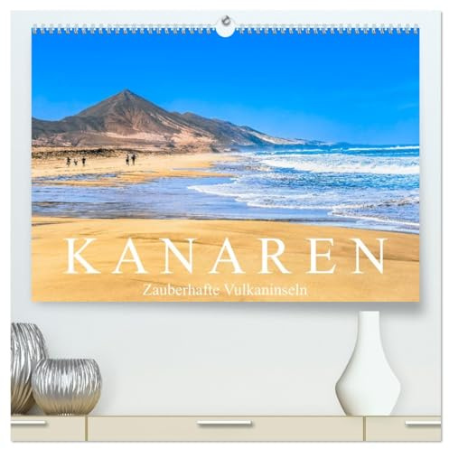 Kanaren - Zauberhafte Vulkaninseln (hochwertiger Premium Wandkalender 2026 DIN A2 quer), Kunstdruck in Hochglanz: Impressionen der sieben kanarischen ... Lanzarote und Fuerteventura (CALVENDO Orte)