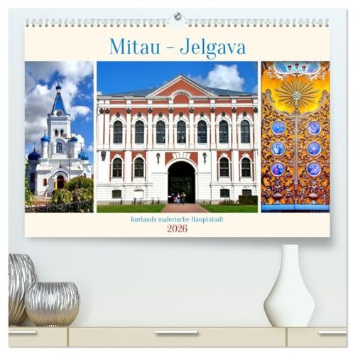 Mitau-Jelgava - Kurlands malerische Hauptstadt (hochwertiger Premium Wandkalender 2026 DIN A2 quer), Kunstdruck in Hochglanz: Sehenswürdigkeiten der lettischen Stadt Jelgava (CALVENDO Orte)