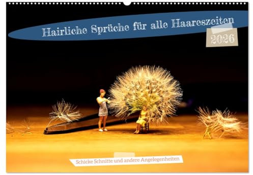 Hairliche Sprüche für alle Haareszeiten (Wandkalender 2026 DIN A2 quer), CALVENDO Monatskalender: Kleine Figuren, die sonst nur in der Modellwelt zu ... sich rund ums Friseurwesen. (CALVENDO Spass)