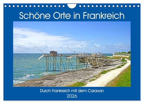 Schöne Orte in Frankreich (Wandkalender 2026 DIN A4 quer), CALVENDO Monatskalender: Mit dem Caravan durch Frankreich zu fahren ist ein Genuss (CALVENDO Orte)
