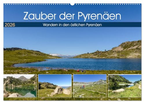 Zauber der Pyrenäen - Wandern in den östlichen Pyrenäen (Wandkalender 2026 DIN A2 quer), CALVENDO Monatskalender: Die Pyrenäen sind ein ideales ... herrlichen Seenlandschaften. (CALVENDO Orte)