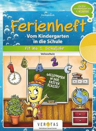 Ferienheft. Vom Kindergarten in die Schule: Zur Vorbereitung auf die 1. Klasse Volksschule (Ferienhefte Volksschule)