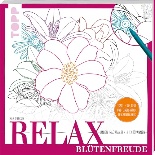 Relax Blütenfreude - Linien nachfahren & entspannen: Trace - Die neue und einzigartige Zeichentechnik
