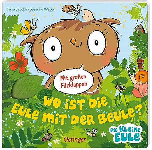 Wo ist die Eule mit der Beule?: Pappbilderbuch mit großen Filzklappen zum Fühlen und Begreifen (Die kleine Eule und ihre Freunde)