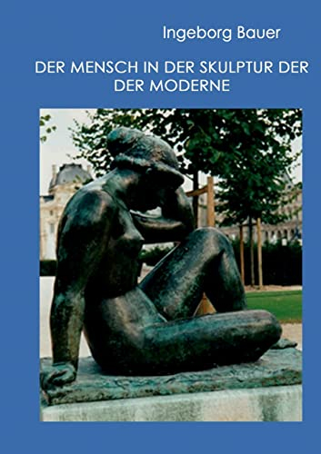 Der Mensch in der Skulptur der Moderne