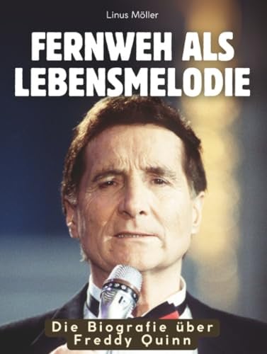 Die Biografie über Freddy Quinn: Fernweh als Lebensmelodie. Komplett in Farbe
