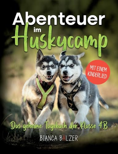 Das geheime Tagebuch der Klasse 4 B - Buch 2: Abenteuer im Huskycamp: Ein aktives Mitmachbuch für alle Tierfreunde ab 8 Jahre: Zeichne, beantworte ... und tauche ein in eine neue Welt.