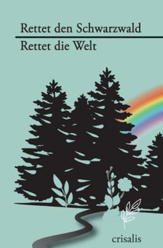 Rettet den Schwarzwald - Rettet die Welt: Band 2 der Trilogie Mystische Realität