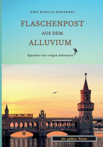 Flaschenpost aus dem Alluvium: Episoden vom vorigen Jahrtausend