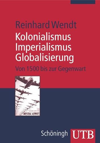 Vom Kolonialismus zur Globalisierung: Europa und die Welt seit 1500
