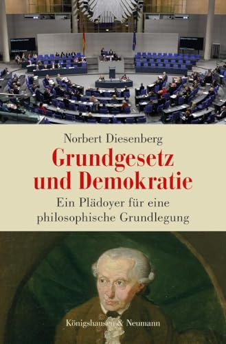 Grundgesetz und Demokratie: Ein Plädoyer für eine philosophische Grundlegung