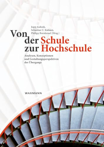 Von der Schule zur Hochschule: Analysen, Konzeptionen und Gestaltungsperspektiven des Übergangs