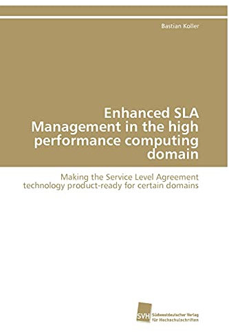 Enhanced SLA Management in the high performance computing domain: Making the Service Level Agreement technology product-ready for certain domains