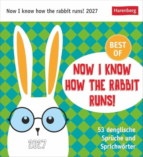 Now I know how the rabbit runs Postkartenkalender 2027 - 53 denglische Sprüche und Sprichwörter: Sprüche-Kalender mit lustigen Sprichwörtern in ... 2027 - jede Woche ein neuer Spruch!