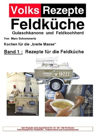 Volksrezepte Band 1: Rezepte für die Feldküche