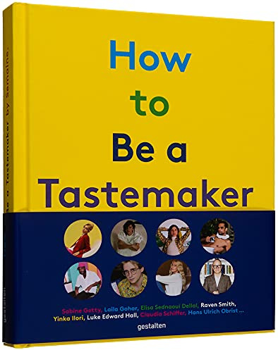 How to be a Tastemaker: The Origins of Style: Poppy Jamie, Raven Smith, Hans Ulrich Obrist, Luke Edward Hall, Claudia Schiffer, Susan Miller and more