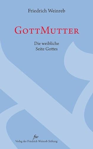 GottMutter: Die weibliche Seite Gottes