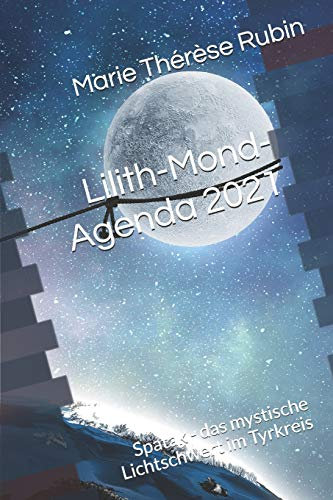 Lilith-Mond-Agenda 2021: Spatak - das mystische Lichtschwert im Tyrkreis