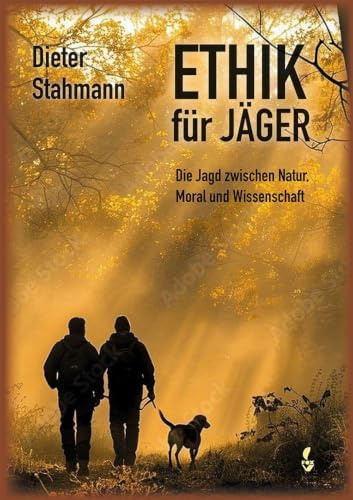 Ethik für Jäger: Die Jagd zwischen Natur, Moral und Wissenschaft