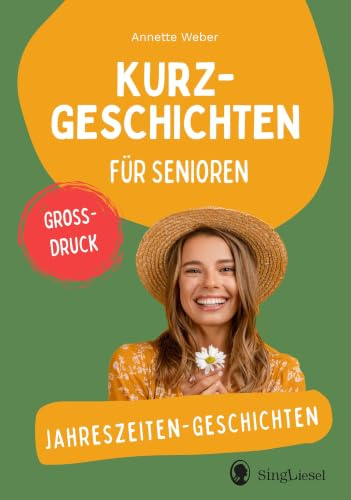Jahreszeiten-Geschichten: Kurzgeschichten für Senioren. Großdruck (Geschichten für Senioren. Auch mit Demenz. Unterhaltung, Beschäftigung, Erinnerung.)