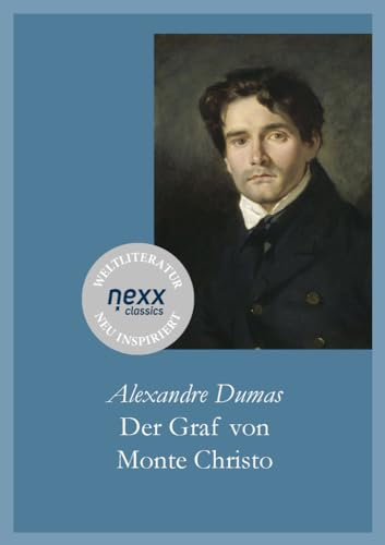 Der Graf von Monte Christo: Der Abenteuerklassiker von Weltruhm. nexx classics – WELTLITERATUR NEU INSPIRIERT