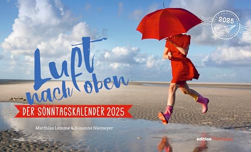 Luft nach oben 2025. Der Sonntagskalender: 52 christliche Impulse als Tischkalender zum Aufstellen: Geschichten, Mutmach-Texte und Gedankenspiele. Ein ... Geschenk voller Humor & Inspiration!