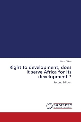 Right to development, does it serve Africa for its development ?: Second Edition