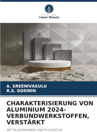 CHARAKTERISIERUNG VON ALUMINIUM 2024-VERBUNDWERKSTOFFEN, VERSTÄRKT: MIT SILIZIUMKARBID UND FLUGASCHE
