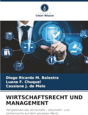 WIRTSCHAFTSRECHT UND MANAGEMENT: Perspektiven des Wirtschafts-, Geschäfts- und Völkerrechts auf dem globalen Markt