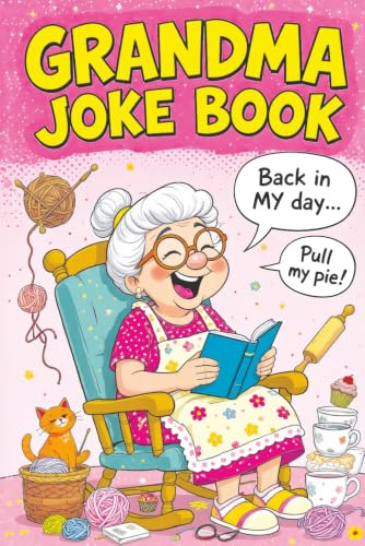 Grandma Joke Book: Funny Gift for Women and the Perfect Birthday or Christmas Present Full of Humor, Comedy and Family Fun