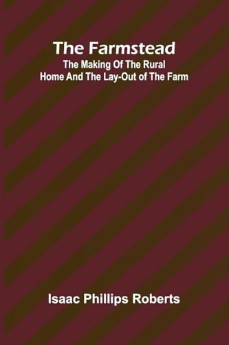 The farmstead: The making of the rural home and the lay-out of the farm