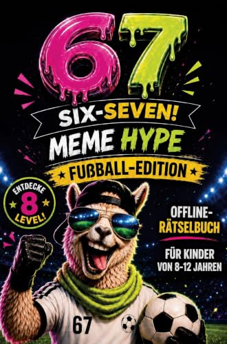67 MEME HYPE - Offline-Rätselbuch | Fußball-Edition für schlaue Kicker ab 8 Jahren: Das Geschenkbuch für Kinder in der 2. und 3. Klasse | Rätselspaß statt Langeweile