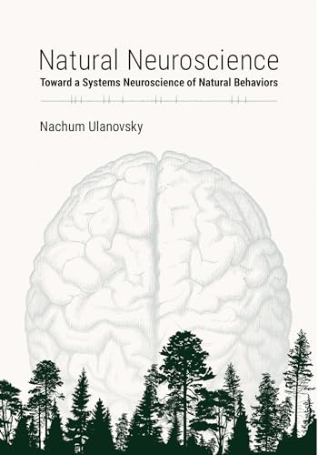 Natural Neuroscience: Toward a Systems Neuroscience of Natural Behaviors