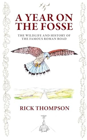 A Year on the Fosse: The Wildlife and History of the famous Roman Road