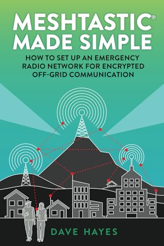 Meshtastic Made Simple: How to Set Up an Emergency Radio Network for Off-Grid Communication