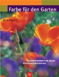 Farbe für den Garten: Gestaltungsideen mit neuen Pflanzenkombinationen