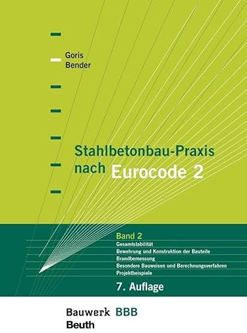 Stahlbetonbau-Praxis nach Eurocode 2: Band 2: Gesamtstabilität, Bewehrung und Konstruktion der Bauteile, Brandbemessung, Besondere Bauweisen und Berechnungsverfahren, Projektbeispiele (Bauwerk)