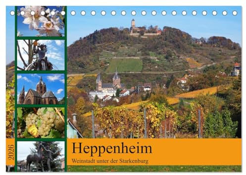 Heppenheim - Weinstadt unter der Starkenburg (Tischkalender 2026 DIN A5 quer), CALVENDO Monatskalender: In der sehenswerten kleinen Stadt Heppenheim ... und die Herstellung von Wein. (CALVENDO Orte)