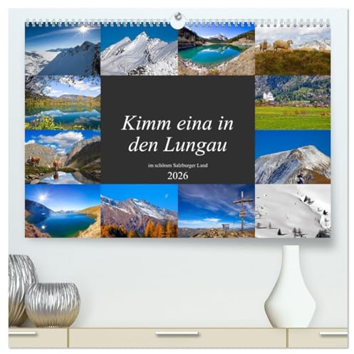 Kimm eina in den Lungau (hochwertiger Premium Wandkalender 2026 DIN A2 quer), Kunstdruck in Hochglanz: Schöne Impressionen aus dem sonnigen Lungau im Salzburger Land (CALVENDO Natur)