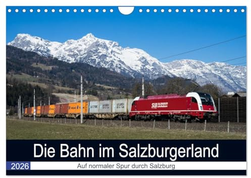 Die Bahn im Salzburgerland (Wandkalender 2026 DIN A4 quer), CALVENDO Monatskalender: Eisenbahnmotive aus Salzburg (CALVENDO Mobilitaet)