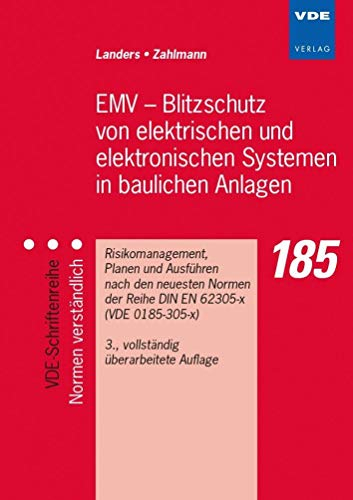 EMV - Blitzschutz von elektrischen und elektronischen Systemen in baulichen Anlagen: Risiko-Management, Planen und Ausführen nach den neuesten Normen ... (VDE-Schriftenreihe – Normen verständlich)