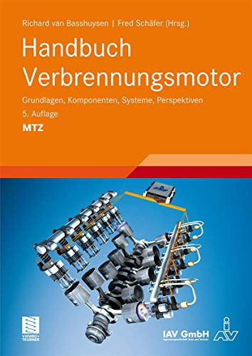 Handbuch Verbrennungsmotor: Grundlagen, Komponenten, Systeme, Perspektiven (ATZ/MTZ-Fachbuch)